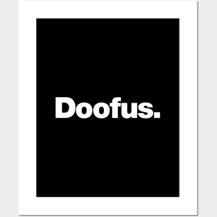 Doofus | A design that says Doofus Posters and Art